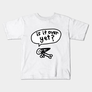 Is It Over Yet? Kids T-Shirt